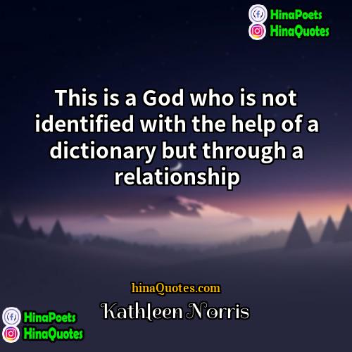 Kathleen Norris Quotes | This is a God who is not
